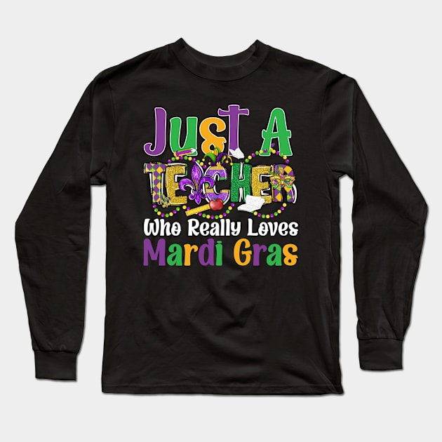Just A Teacher Who Really Loves Mardi Gras Long Sleeve T-Shirt by click2print